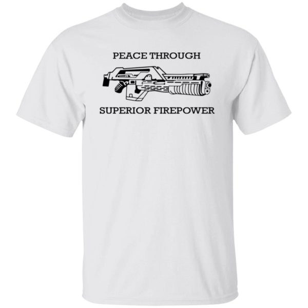 Peace Through Superior Firepower Shirt
