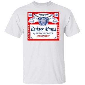 Badass Mama Queen Of The House World’s Best Shirt