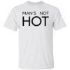 Man's Not Hot Shirt