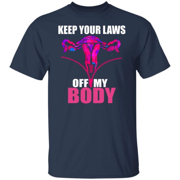 Keep Your Laws Off My Body Shirt | Allbluetees.com