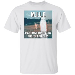 MILF Man I Love Funeral By Phoebe Bridgers Shirt