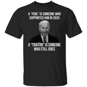 A Fool Is Someone Who Supported Him In 2020 Shirt