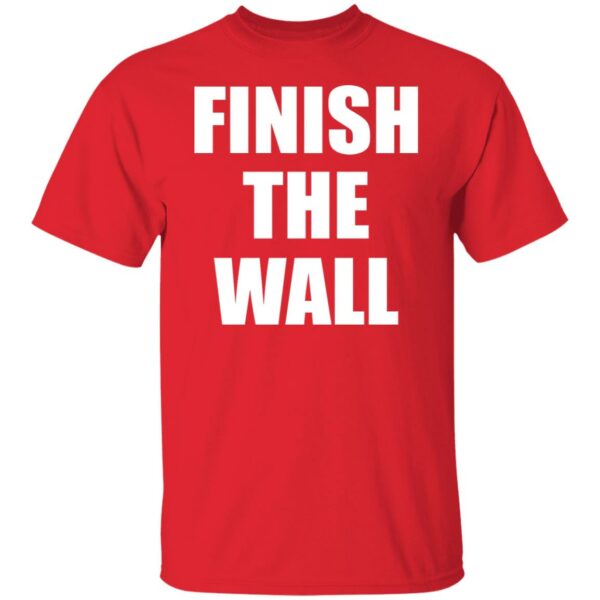 Finish The Wall Shirt