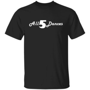 All 5 Dances Shirt