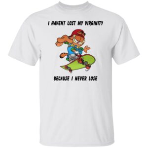 Garfield I Haven’t Lost My Virginity Because I Never Lose Shirt