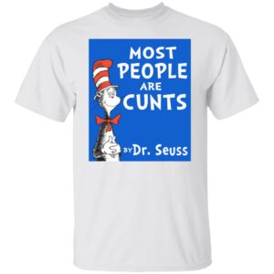 Most People Are Cunts Shirt