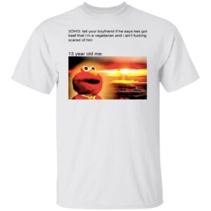 Kermit 3OH3 Tell Your Boyfriend If He Says Hes Got Beef Shirt