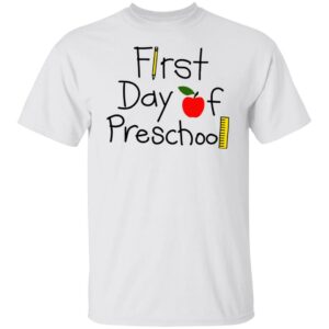 First Day Of Preschool Shirt