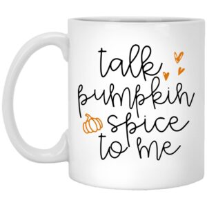 Talk Pumpkin Spice To Me Mugs