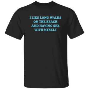 I Like Long Walks On The Beach Shirt