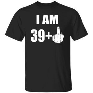 I Am 39 + 1 Shirt