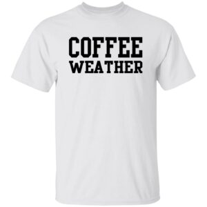 Coffee Weather Shirt
