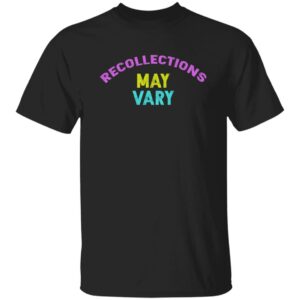 Recollections May Vary Shirt