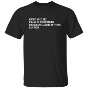 I Want To Go Swimming I Never Care About Anything Shirt