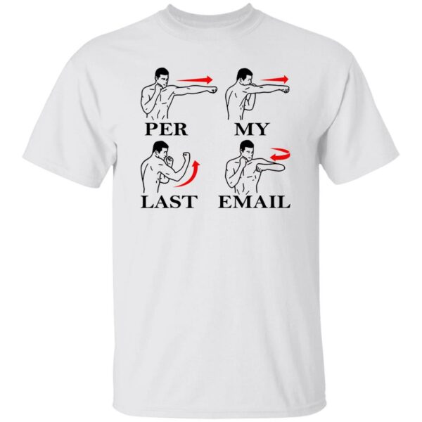 Per My Last Email Shirt