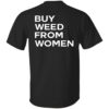 Buy Weed From Women Shirt