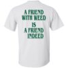A Friend With Weed Is A Friend Indeed Shirt