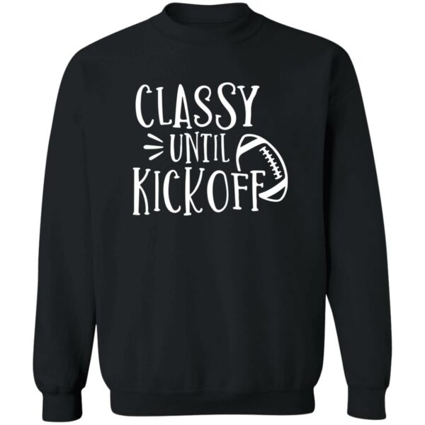 Classy Until Kickoff Sweatshirt