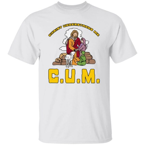 Christ Understands Me Shirt