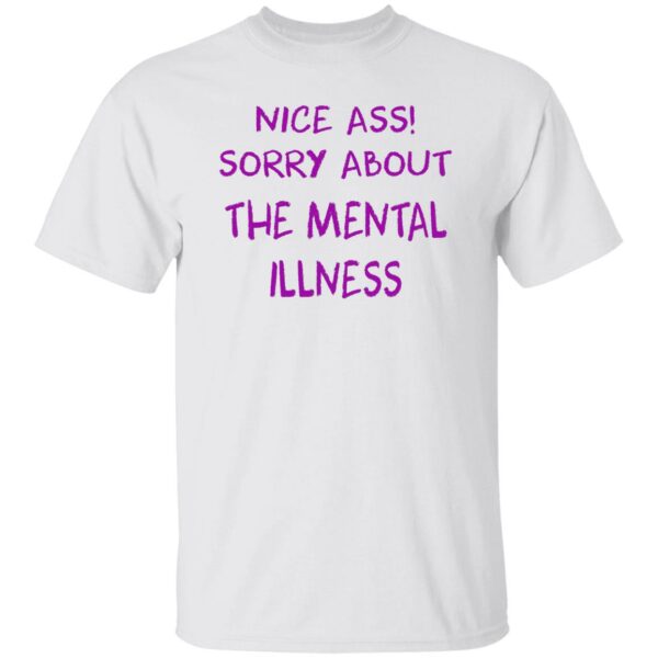 Sorry About The Mental Illness Shirt
