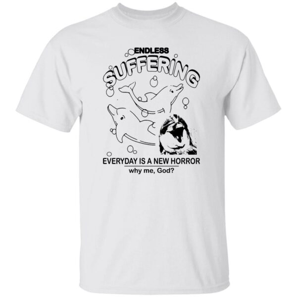 Endless Suffering Everyday Is A New Horror Shirt