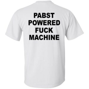 Pabst Powered Fuck Machine Shirt