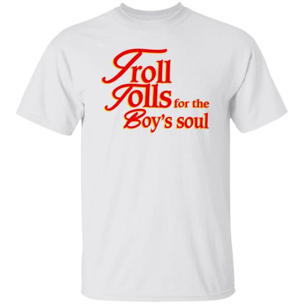 Troll Tolls For The Boy's Soul Shirt