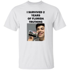 I Survived 2 Years Of Florida Truthing Shirt