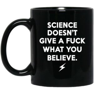 Science Doesn't Give A F-ck What You Believe Mugs
