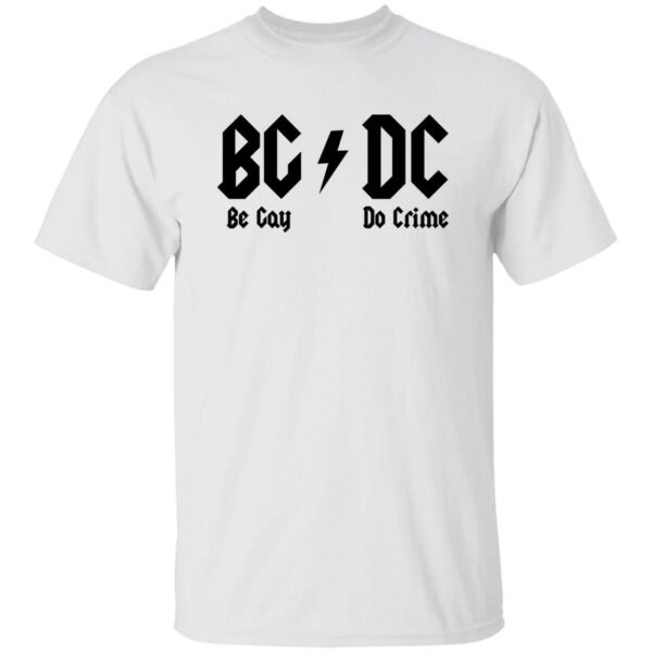 Be Gay Do Crime Shirt