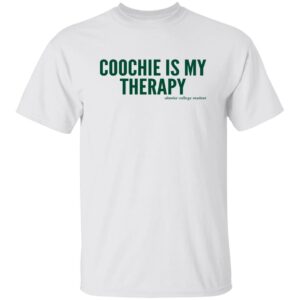 Coochie Is My Therapy Shirt