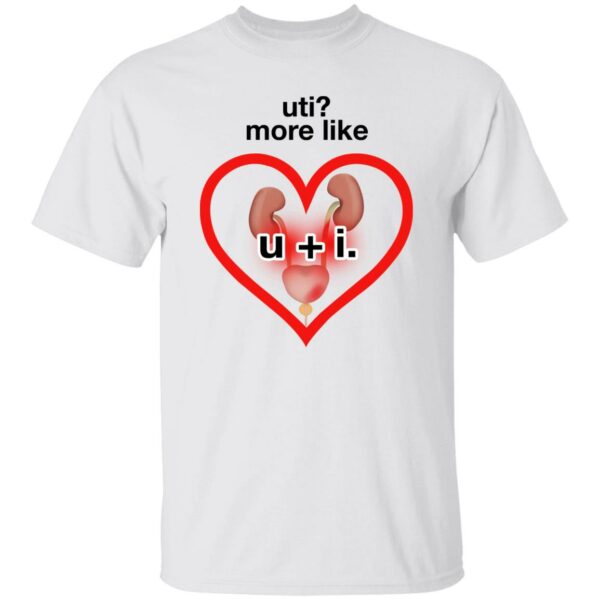 Uti More Like U + I Shirt