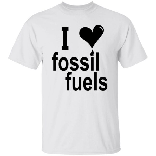 I Love Fossil Fuels Shirt