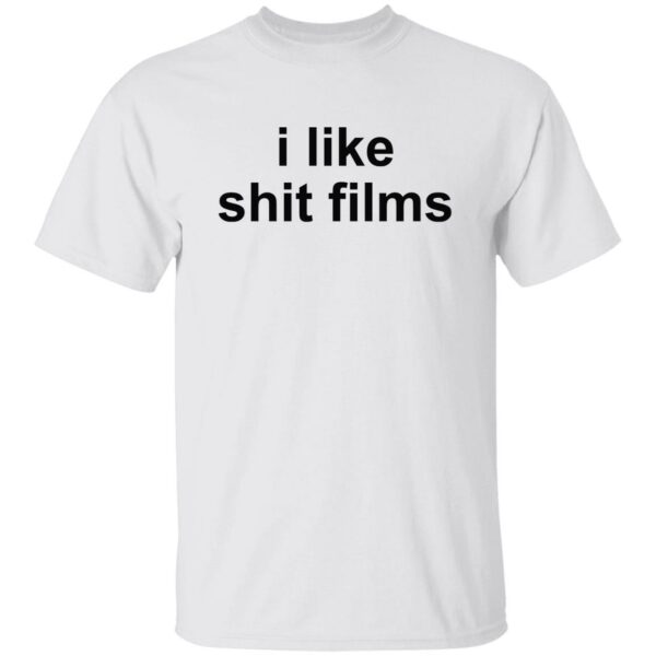 I Like Shit Film Shirt