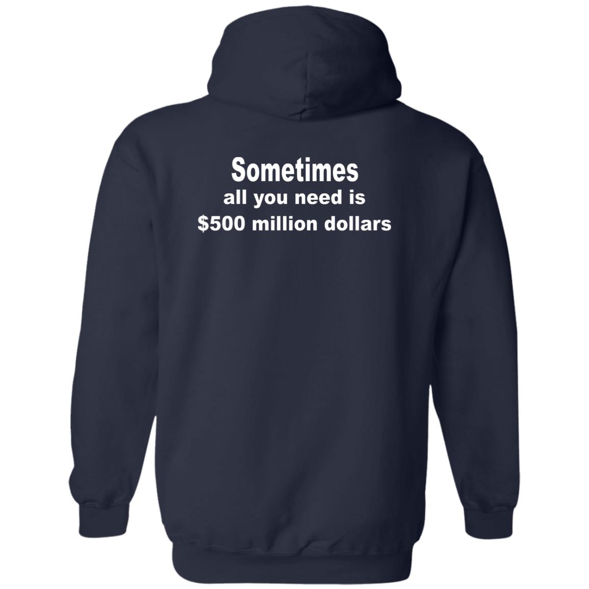 Sometimes All You Need Is $500 Million Dollars Shirt | Allbluetees