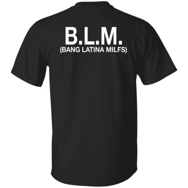 B-L-M Bang Latina Milfs Shirt