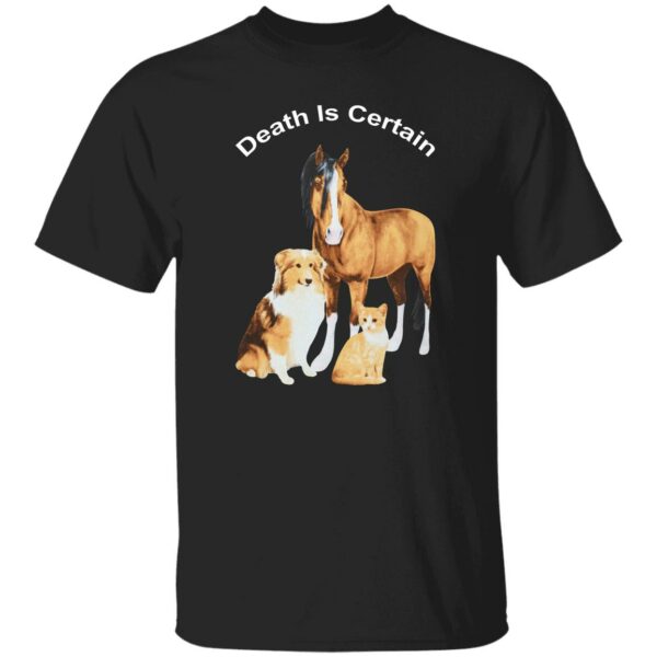 Horse Dog Cat Death Is Certain Shirt