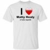I Love Matty Healy I Hate Myself Shirt