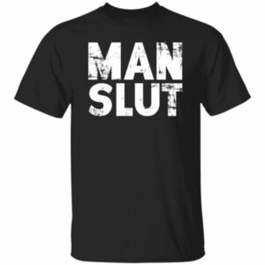 Man Slut Shirt