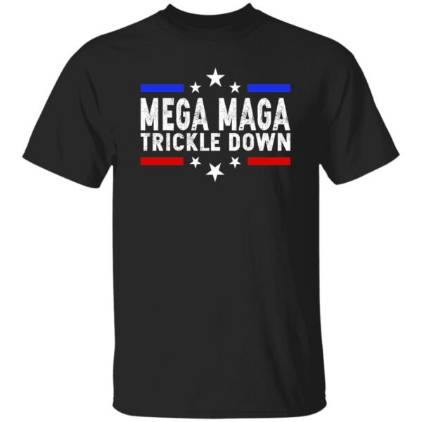 Mega Maga Trickle Down Shirt