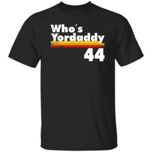 Who's Yordaddy Shirt