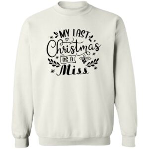 My Last Christmas As A Miss Sweatshirt