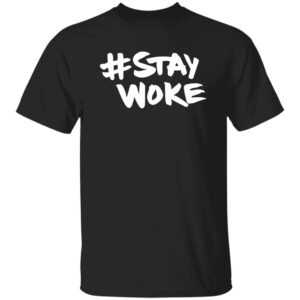 Stay Woke Shirt
