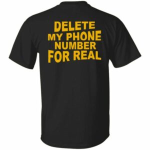 Delete My Phone Number For Real Shirt