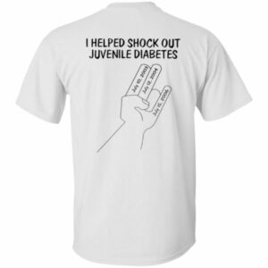 I Helped Shock Out Juvenile Diabetes Shirt