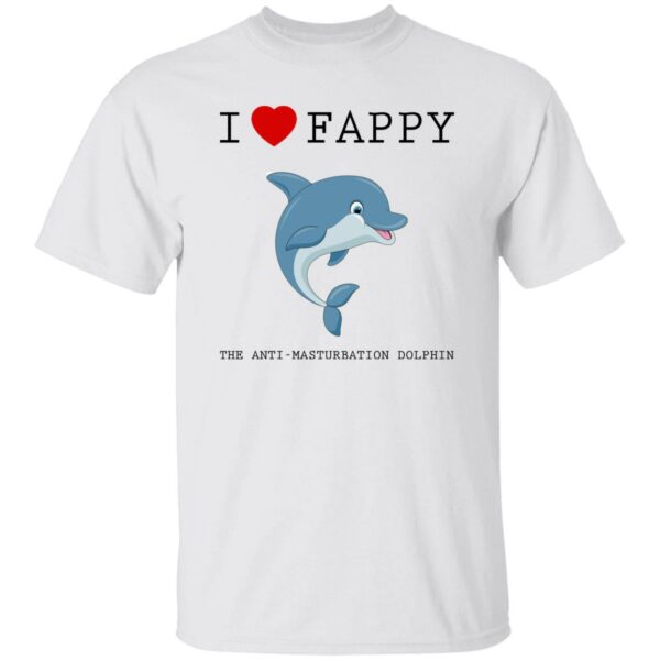 I Love Fappy The Anti-Masturbation Dolphin Shirt