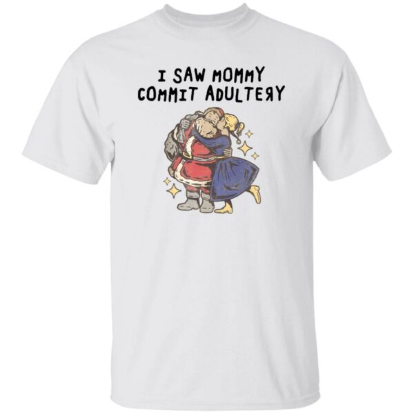 I Saw Mommy Commit Adultery Shirt
