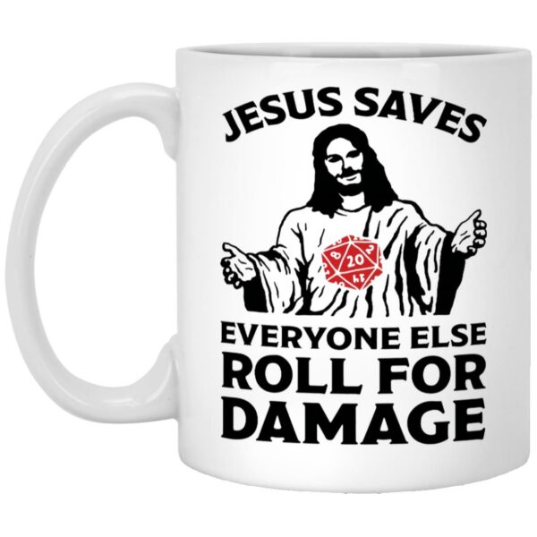 Jesus Saves Everyone Else Roll For Damage Mugs