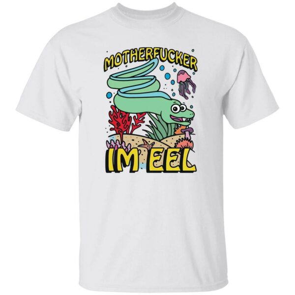 Motherfucker I'm Eel Shirt