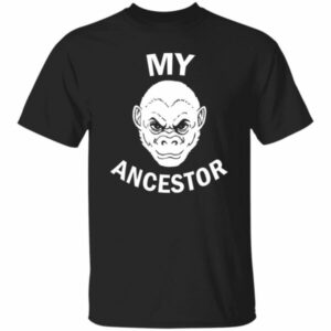 My Ancestor Monkey Shirt